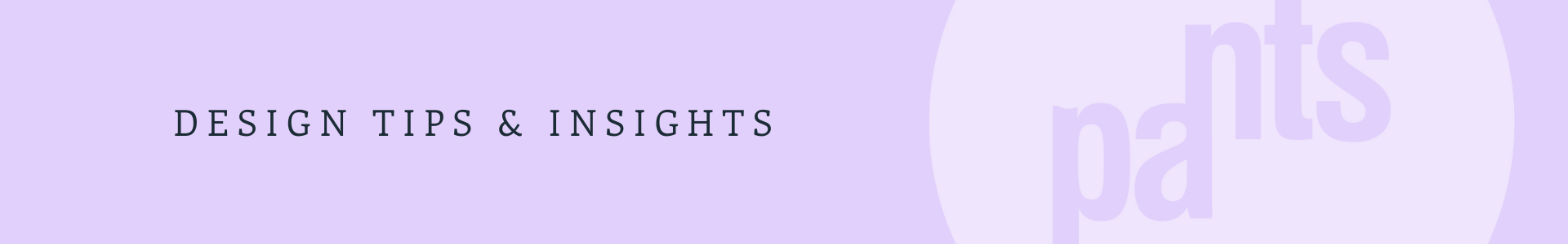 A light purple background with the text "Design Tips & Insights" on the left. On the right, there is a large, partially visible word "parts" in a lighter shade.