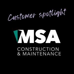 The image features the text "Customer spotlight" above the MSA Construction & Maintenance logo on a black background. The logo includes a stylized, white "MSA" with a green accent, and "Construction & Maintenance" written below.