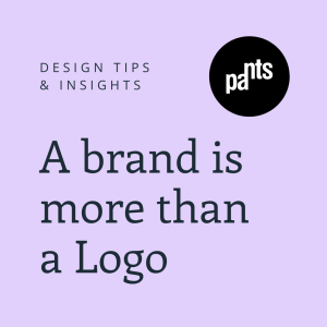 Text graphic with a purple background. Black circle in the upper right contains the word "pants" in white text. Large text reads: "A brand is more than a Logo." Smaller text reads: "DESIGN TIPS & INSIGHTS.